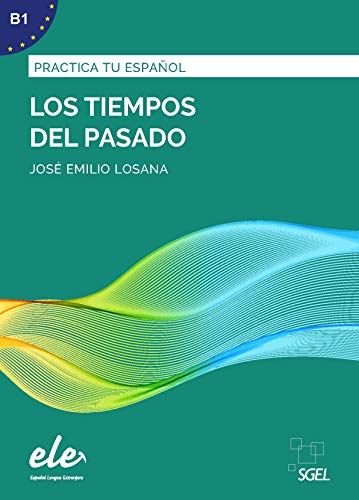 Los tiempos del pasado: Practica tu español von LIDEL