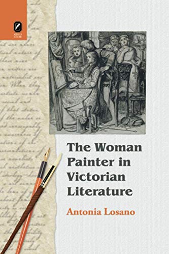 The Woman Painter in Victorian Literature The Woman Painter in Victorian Literature von Ohio State University Press