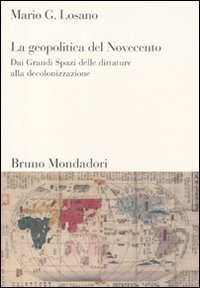 La geopolitica del Novecento. Dai Grandi Spazi delle dittature alla decolonizzazione (Sintesi) von MONDADORI BRUNO
