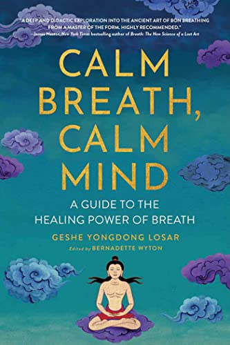 Calm Breath, Calm Mind: A Guide to the Healing Power of Breath von Wisdom Publications