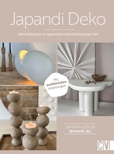 DIY Buch Interior Design – Japandi Deko: Minimalismus im japanisch-skandinavischen Stil. Verwandle dein Zuhause in eine gemütliche Oase im Wabi Sabi Stil. (Lust auf Land)