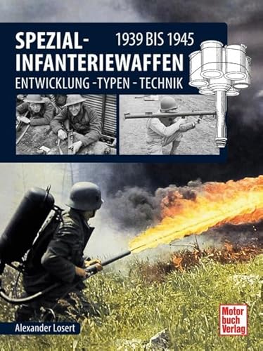 Spezial-Infanteriewaffen 1939 bis 1945: Entwicklung - Typen - Technik von Motorbuch
