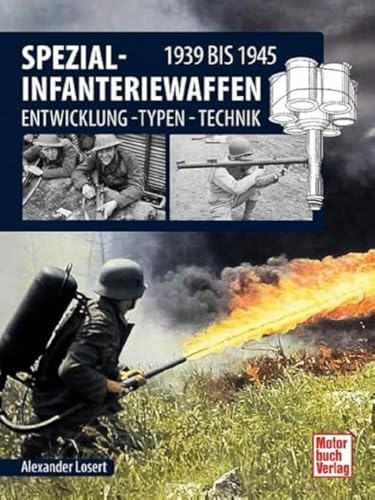 Spezial-Infanteriewaffen 1939 bis 1945: Entwicklung - Typen - Technik