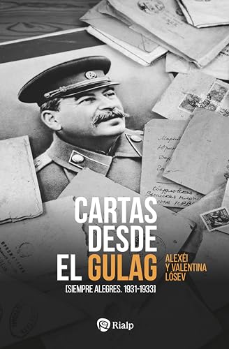 Cartas desde el Gulag: [Siempre alegres. 1931-1933] (Historia y Biografías) von Ediciones Rialp, S.A.