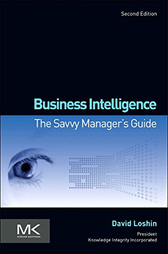 Business Intelligence: The Savvy Manager's Guide (The Morgan Kaufmann Series on Business Intelligence) von Morgan Kaufmann