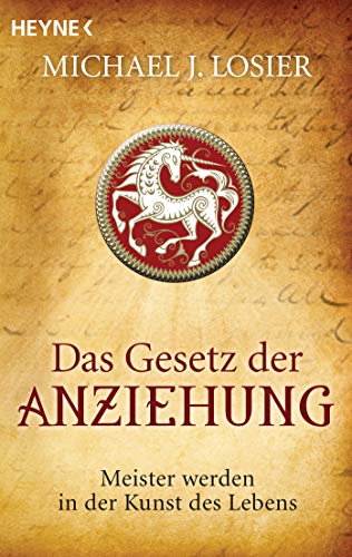 Das Gesetz der Anziehung: Meister werden in der Kunst des Lebens von HEYNE