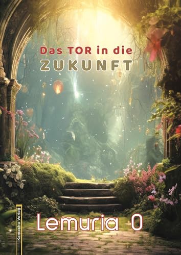 Lemuria 0: Das Tor in die Zukunft von Kamasha Verlag GmbH