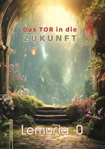 Lemuria 0: Das Tor in die Zukunft von Kamasha