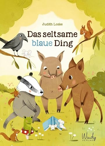Das seltsame blaue Ding: Zauberhafte Tiergeschichte über die Entdeckung der Bücherliebe. Fantasievolles Bilderbuch über das Lesen. Originelles Kinderbuch ab 4 Jahren, das Lust aufs Lesen macht von Windy Verlag GmbH,