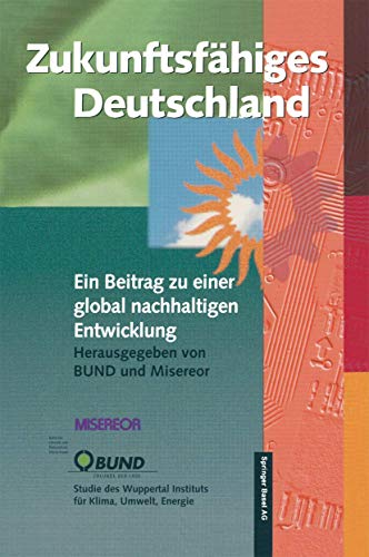 Zukunftsfähiges Deutschland: Ein Beitrag zu einer global nachhaltigen Entwicklung (German Edition)