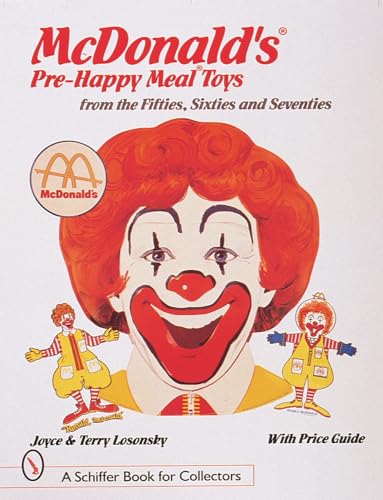 McDonald's Pre-Happy Meal Toys: From the Fifties, Sixties and Seventies (A Schiffer Book for Collectors) von Schiffer Publishing