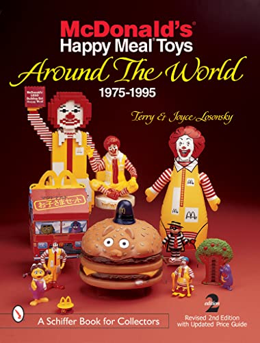 McDonald's Happy Meal Toys Around the World: 1975-1995 (A Schiffer Book for Collectors)