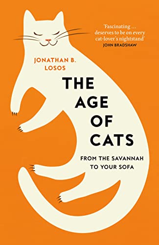The Age of Cats: From the Savannah to Your Sofa, the secret life and evolutionary history of the cat von William Collins