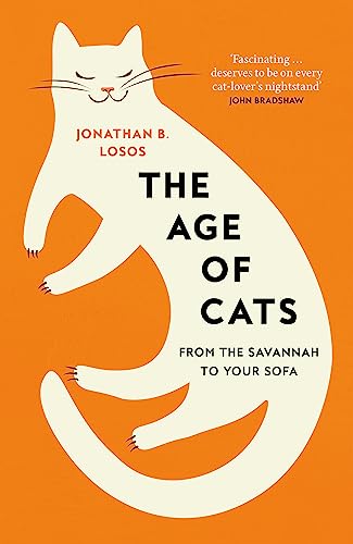 The Age of Cats: From the Savannah to Your Sofa, the secret life and evolutionary history of the cat von William Collins