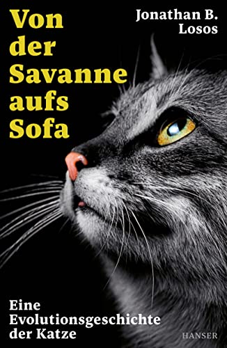 Von der Savanne aufs Sofa: Eine Evolutionsgeschichte der Katze von Carl Hanser Verlag GmbH & Co. KG