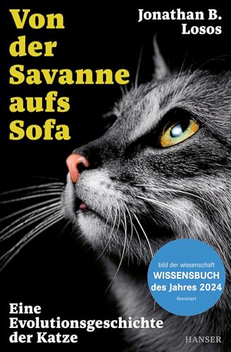 Von der Savanne aufs Sofa: Eine Evolutionsgeschichte der Katze von Carl Hanser Verlag GmbH & Co. KG