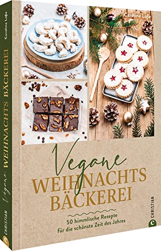Plätzchen Backbuch – Vegane Weihnachtsbäckerei: 50 himmlische Rezepte für die schönste Zeit des Jahres Plätzchen Backbuch – Vegane Weihnachtsbäckerei: 50 himmlische Rezepte für die schönste Zeit des Jahres