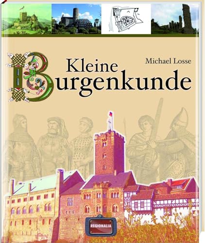 Kleine Burgenkunde: In Zusammenarbeit mit der Deutschen Burgenvereinigung von Regionalia Verlag