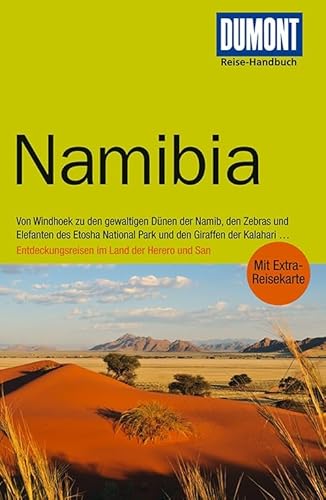 DuMont Reise-Handbuch Reiseführer Namibia: Von Windhoek zu den gewaltigen Dünen der Namib, den Zebras und Elefanten des Etosha National Park und den ... Entdeckungsreisen im Land der Herero und San DuMont Reise-Handbuch Reiseführer Namibia: Von Windhoek zu den gewaltigen Dünen der Namib, den Zebras und Elefanten des Etosha National Park und den ... Entdeckungsreisen im Land der Herero und San