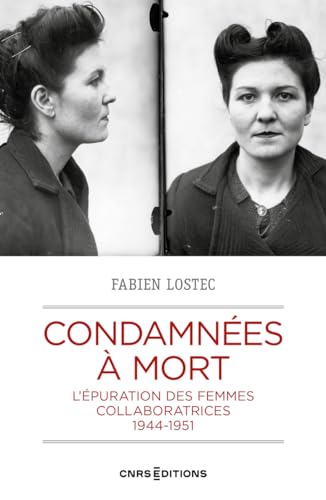 Condamnées à mort - L'épuration des femmes collaboratrices 1944-1951 von CNRS EDITIONS