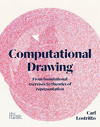Computational Drawing: From Foundational Exercises to Theories of Representation von Oro Editions