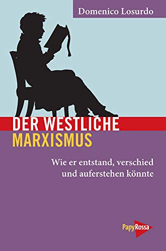 Der westliche Marxismus: Wie er entstand, verschied und wieder auferstehen könnte (Neue Kleine Bibliothek): Wie er entstand, verschied und auferstehen könnte von Papyrossa Verlags GmbH +