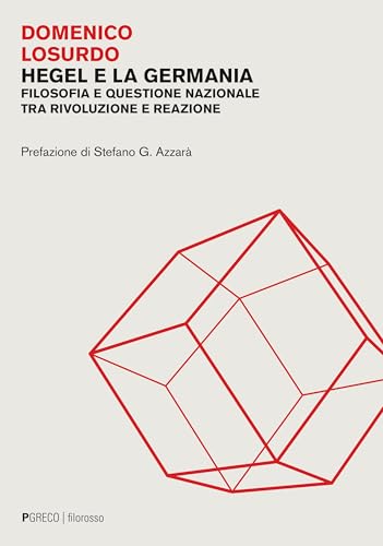 Hegel e la Germania. Filosofia e questione nazionale tra rivoluzione e reazione (Filorosso)