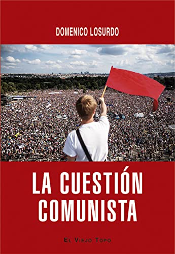 La cuestión comunista: Historia y futuro de una idea La cuestión comunista: Historia y futuro de una idea