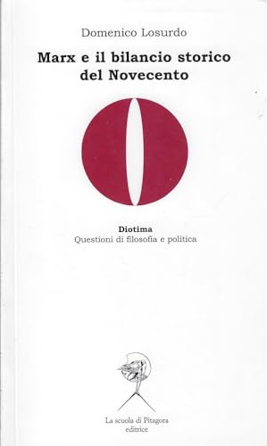 Marx e il bilancio storico del Novecento (Diotima. Questioni di filosofia e politica) von La Scuola di Pitagora