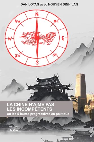 La Chine n'aime pas les incompétents ou les 5 fautes progressives en politique von Editions L.O.L.