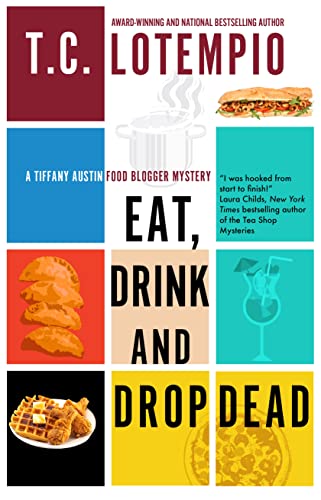 Eat, Drink and Drop Dead (Tiffany Austin Food Blogger Mystery, 1)