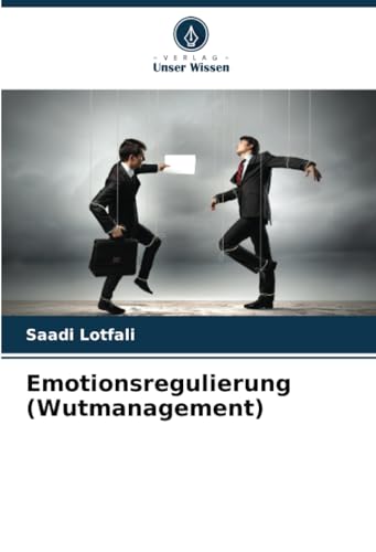 Emotionsregulierung (Wutmanagement): DE von Verlag Unser Wissen