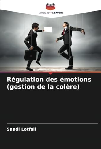 Régulation des émotions (gestion de la colère) von Editions Notre Savoir