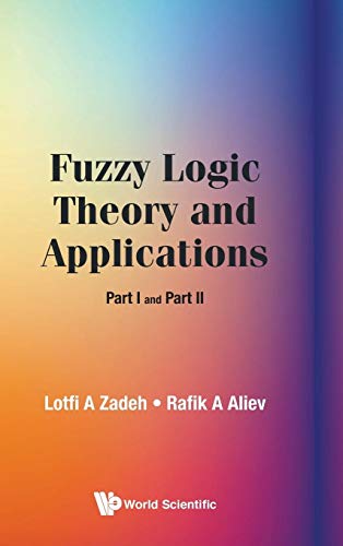 Fuzzy Logic Theory and Applications: Part I and Part II