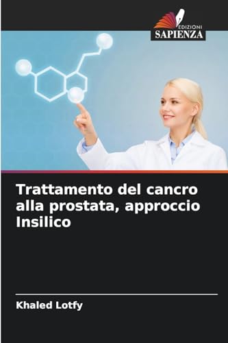 Trattamento del cancro alla prostata, approccio Insilico von Edizioni Sapienza