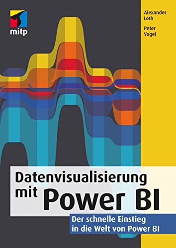 Datenvisualisierung mit Power BI: Der schnelle Einstieg in die Welt von Power BI (mitp Professional) von MITP Verlags GmbH