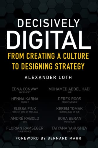 Decisively Digital: From Creating a Culture to Designing Strategy: From Creating a Culture to Designing Strategy von Wiley