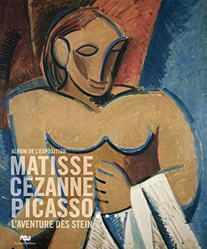MATISSE, CEZANNE, PICASSO, L'AVENTURE DES STEIN (ALBUM DE L'EXPOSITION)