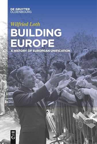 Building Europe: A History of European Unification von De Gruyter Oldenbourg