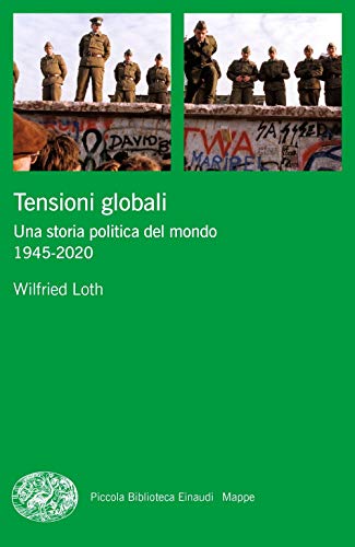 Tensioni globali. Una storia politica del mondo 1945-2020 (Piccola biblioteca Einaudi. Mappe) von Einaudi
