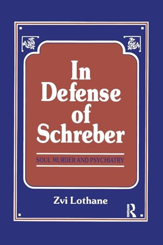 In Defense of Schreber: Soul Murder and Psychiatry