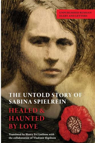 The Untold Story of Sabina Spielrein: Unpublished Russian Diary and Letters von THE UNCONSCIOUS IN TRANSLATION