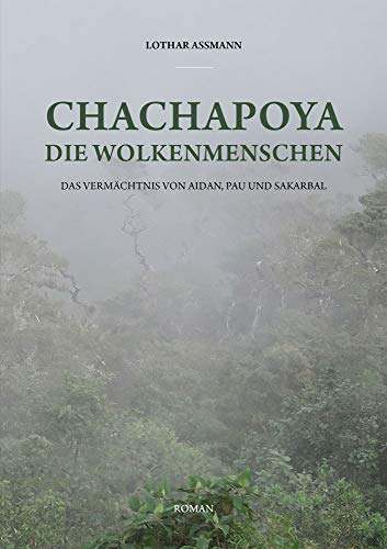 Chachapoya - Die Wolkenmenschen: Das Vermächtnis von Aidan, Pau und Sakarbal