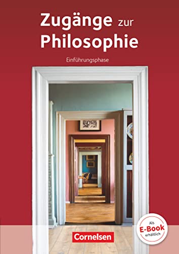 Zugänge zur Philosophie - Ausgabe ab 2014 - Einführungsphase: Schulbuch Zugänge zur Philosophie - Ausgabe ab 2014 - Einführungsphase: Schulbuch