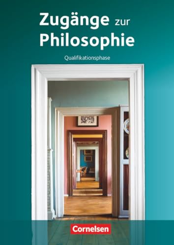 Zugänge zur Philosophie - Aktuelle Ausgabe - Qualifikationsphase: Schulbuch von Cornelsen Verlag GmbH