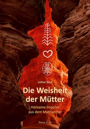 Die Weisheit der Mütter: Heilsame Impulse aus dem Matriarchat