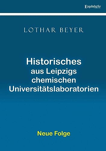 Historisches aus Leipzigs chemischen Universitätslaboratorien: Neue Folge