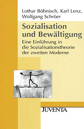 Sozialisation und Bewältigung: Eine Einführung in die Sozialisationstheorie der zweiten Moderne (Juventa Paperback) von Beltz