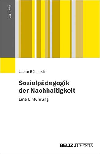 Sozialpädagogik der Nachhaltigkeit: Eine Einführung (Zukünfte) von Beltz Juventa