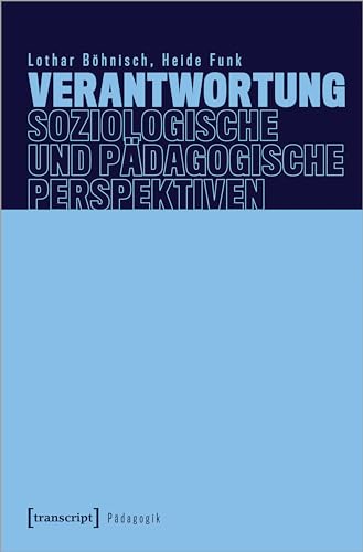 Verantwortung - Soziologische und pädagogische Perspektiven (Pädagogik) von transcript